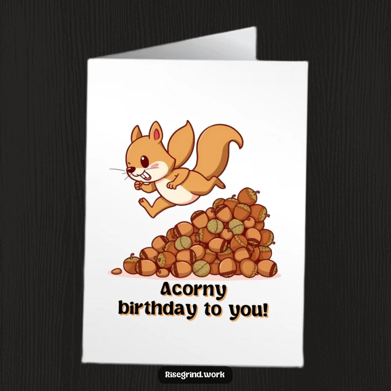 Funny Free Printable Birthday Card: Determined squirrel heroically climbing a massive acorn mountain, ready to conquer another year.